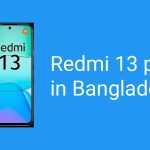 বাংলাদেশে Redmi 13 এর দাম | Redmi 13 price in Bangladesh