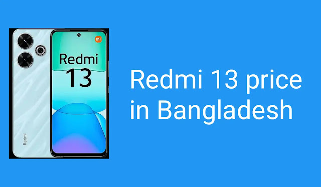 বাংলাদেশে Redmi 13 এর দাম | Redmi 13 price in Bangladesh