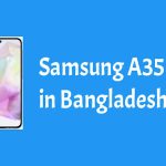 বাংলাদেশে Samsung A35 এর দাম কত | Samsung A35 price in Bangladesh